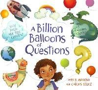 A Billion Balloons of Questions - Amy B. Moreno - cover