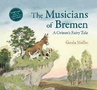 The Musicians of Bremen: A Grimm's Fairy Tale - Gerda Muller - cover