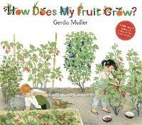 How Does My Fruit Grow? - Gerda Muller - cover