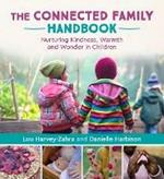 The Connected Family Handbook: Nurturing Kindness, Warmth and Wonder in Children