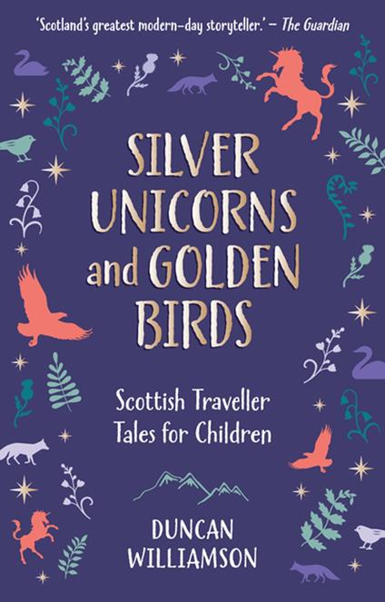 Silver Unicorns and Golden Birds - Duncan Williamson,Linda Williamson - ebook