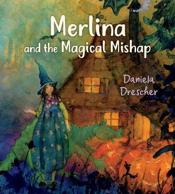 Merlina and the Magical Mishap - Daniela Drescher - cover