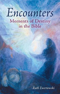 Encounters: Moments of Destiny in the Bible - Ruth Ewertowski - cover
