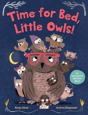 Time for Bed, Little Owls!: An Interactive Bedtime Book - Katja Alves - cover
