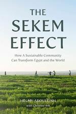The Sekem Effect: How a Sustainable Community Can Transform Egypt and the World