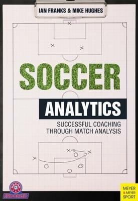 Soccer Analytics: Successful Coaching Through Match Analyses - Ian M. Franks - cover