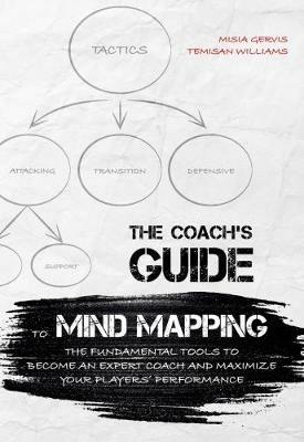 Coach's Guide to Mind Mapping: The Fundamental Tools to Become an Expert Coach and Maximize Your Player - Misia Gervis - cover