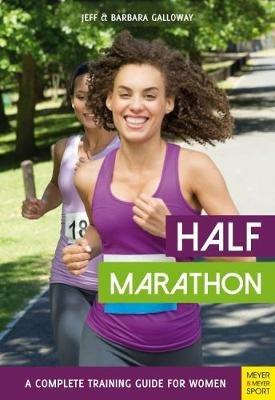 Half Marathon: A Complete Training Guide for Women (2nd edition) - Jeff Galloway,Barbara Galloway - cover