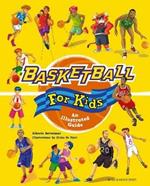 Basketball for Kids: An Illustrated Guide