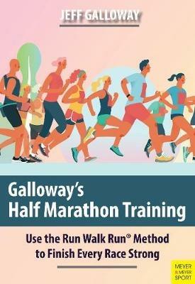 Galloway's Half Marathon Training: Use the Run Walk Run Method to Finish Every Race Strong - Jeff Galloway - cover