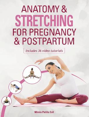 Anatomy & Stretching for Pregnancy & Postpartum - Mireia Patino Coll - cover