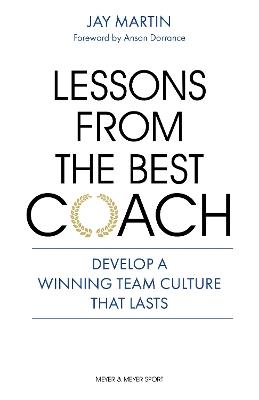 Lessons from the Best Coach: The Importance of Developing a Winning Coaching Culture - Jay Martin - cover