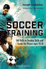 Soccer Training: 160 Drills to Develop Skills and Tactics for Players Ages 10-18
