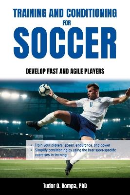 Training and Conditioning for Soccer: Develop Fast and Agile Players - Tudor O. Bompa - cover