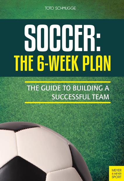 Soccer: The 6-Week Plan