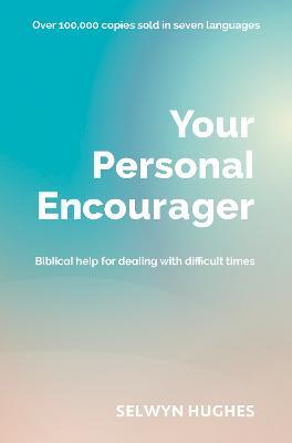Your Personal Encourager: Biblical help for dealing with difficult times - Selwyn Hughes - cover