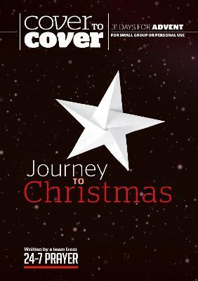 Journey to Christmas: Cover to Cover Advent Study Guide - 24-7 Prayer - cover