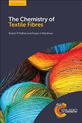 The Chemistry of Textile Fibres - Robert R Mather,Roger H Wardman - cover