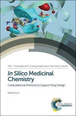 In Silico Medicinal Chemistry: Computational Methods to Support Drug Design - Nathan Brown - cover