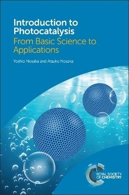 Introduction to Photocatalysis: From Basic Science to Applications - Yoshio Nosaka,Atsuko Nosaka - cover