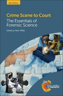 Crime Scene to Court: The Essentials of Forensic Science - cover