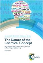 The Nature of the Chemical Concept: Re-constructing Chemical Knowledge in Teaching and Learning