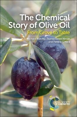 The Chemical Story of Olive Oil: From Grove to Table - Richard Blatchly,Zeynep Delen,Patricia O'Hara - cover