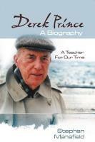 Derek Prince: A Biography: A Teacher for Our Time - Stephen Mansfield - cover