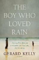 The Boy Who Loved Rain: They say that what you don't know can't hurt you. They're wrong.