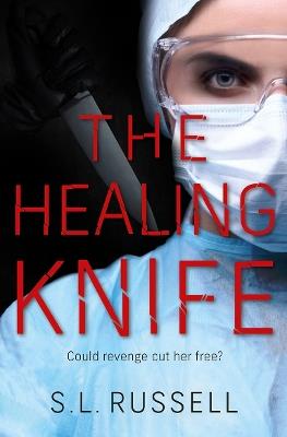 The Healing Knife: Could revenge cut her free? - S. L. Russell - cover