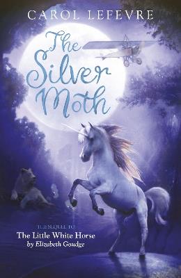 The Silver Moth: Sequel to The Little White Horse - Carol Lefevre - cover