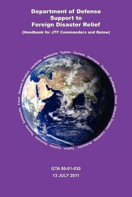 Department of Defense Support to Foreign Disaster Relief (Handbook for Jtf Commanders and Below) - Office of the Assistant Secretary,Us Department of Defense - cover