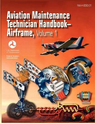 Aviation Maintenance Technician Handbook - Airframe. Volume 1 (FAA-H-8083-31) - Federal Aviation Administration,U S Department of Transportation,Airman Testing Standards Branch - cover