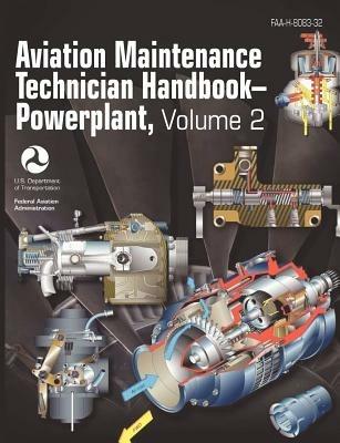 Aviation Maintenance Technician Handbook - Powerplant. Volume 2 (FAA-H-8083-32) - Federal Aviation Administration,Flight Standards Service,Us Department of Transportation - cover