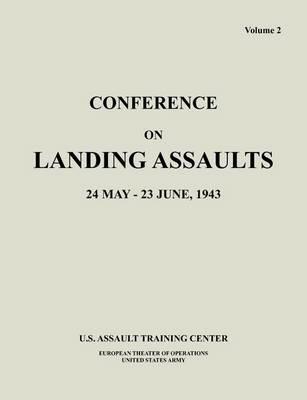 Conference on Landing Assaults, 24 May - 23 June 1943, Volume 2 - U S Assault Training Center,European Theater of Operations,United States Army - cover