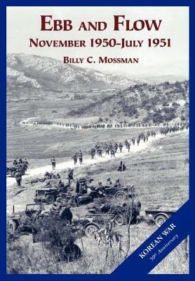 The U.S. Army and the Korean War: Ebb and Flow - Billy C Mossman,Us Army Center of Military History - cover