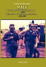 Macv: The Joint Command in the Years of Withdrawal, 1968-1973 (United States Army in Vietnam Series)