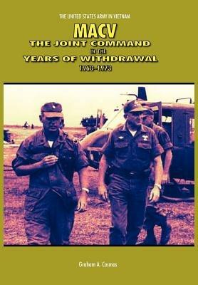 Macv: The Joint Command in the Years of Withdrawal, 1968-1973 (United States Army in Vietnam Series) - Graham a Cosmas,Us Army Center of Military History - cover