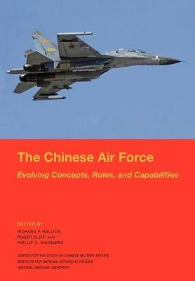 The Chinese Air Force: Evolving Concepts, Roles, and Capabilities - National Defense University Press - cover