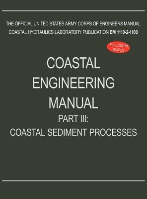 Coastal Engineering Manual Part III: Coastal Sediment Processes (EM 1110-2-1100) - U S Army Corps of Engineers - cover