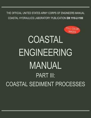 Coastal Engineering Manual Part III: Coastal Sediment Processes (EM 1110-2-1100) - U S Army Corps of Engineers - cover