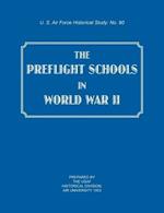 The Preflight Schools in World War II (US Air Forces Historical Studies: No. 90)
