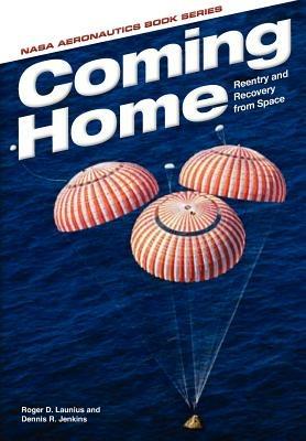Coming Home: Reentry and Recovery from Space - Roger D Launius,Dennis R Jenkins,Nasa History Office - cover
