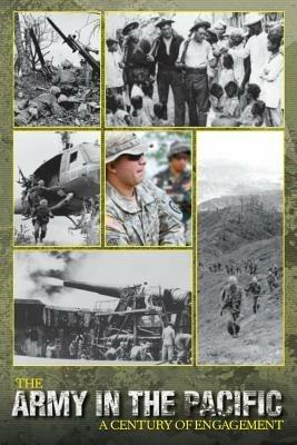The Army in the Pacific: A Century of Engagement - James C McNaughton,Center of Military History,United States Army - cover