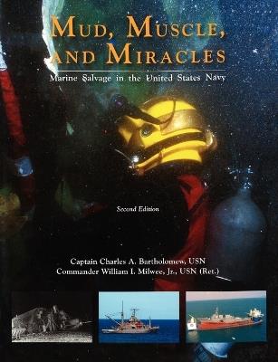 Mud, Muscle, and Miracles: Marine Salvage in the United States Navy - Charles A Bartholomew,William I Milwee,Naval History and Heritage Command - cover