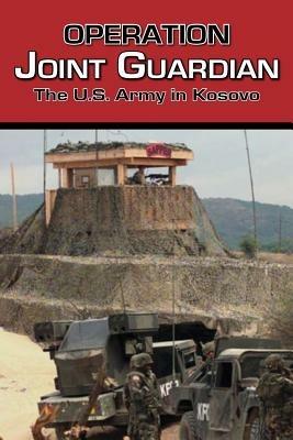 Operation Joint Guardian: The U.S. Army in Kosovo - Center of Military History - cover