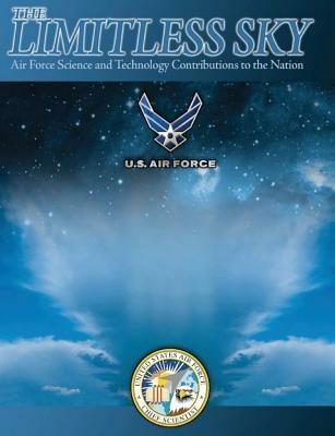 The Limitless Sky: Air Force Science and Technology Contributions to the Nation - Alexander H Levis,Air Force Chief Scientist,Usaf Histories and Museums Program - cover