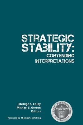 Strategic Stability: Contending Interpretations - Strategic Studies Institute - cover