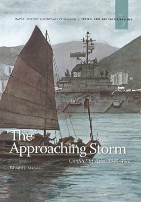The Approaching Storm: Conflict in Asia. 1945-1965 - Edward J Marolda,Naval History Heritage and Command,Department of the Navy - cover