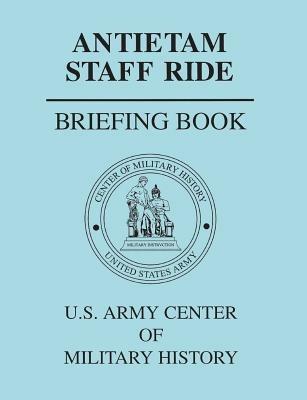 Antietam Staff Ride Briefing Book - Center of Military History,U S Army - cover